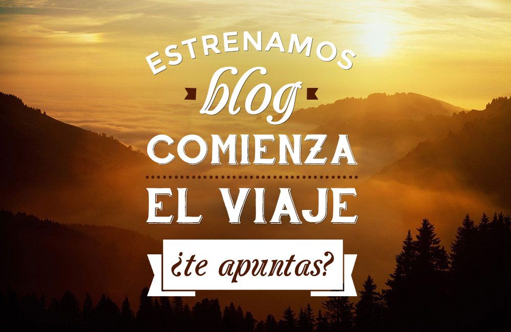 Estrenamos blog. Comienza el viaje. ¿Te apuntas?